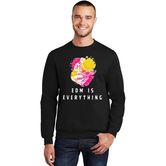 Edm Is Everything Electronic Dance Music Humor Sweatshirt