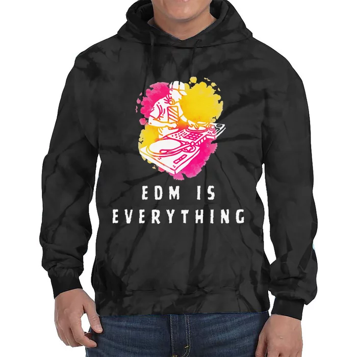 Edm Is Everything Electronic Dance Music Humor Tie Dye Hoodie