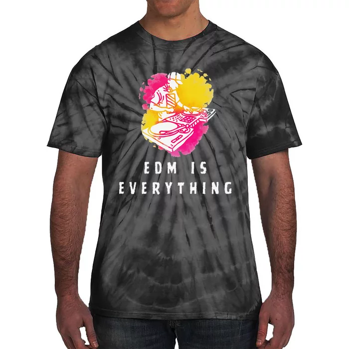 Edm Is Everything Electronic Dance Music Humor Tie-Dye T-Shirt