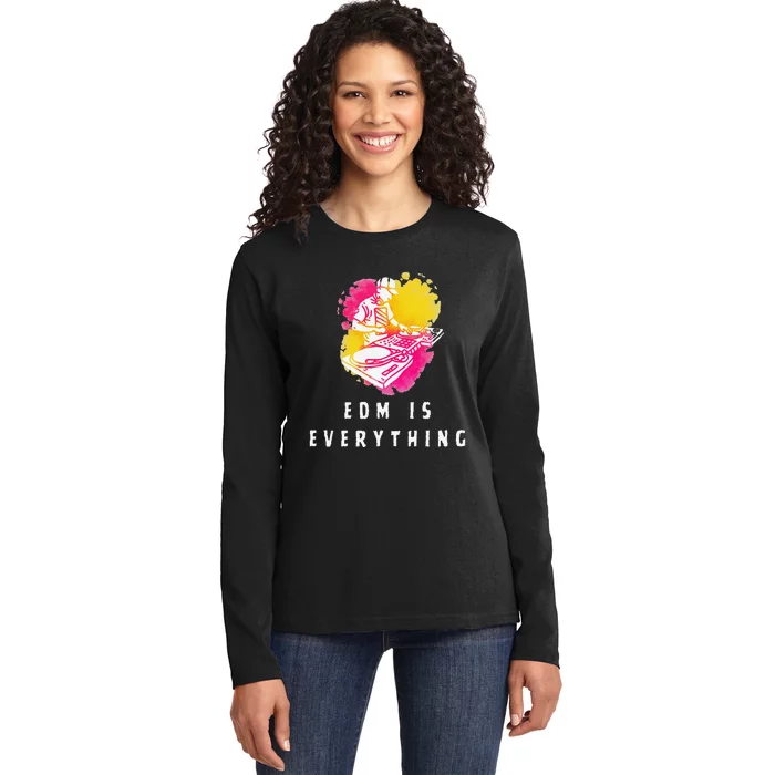 Edm Is Everything Electronic Dance Music Humor Ladies Long Sleeve Shirt