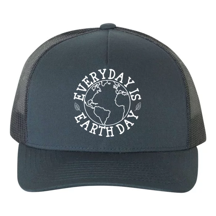 Everyday Is Earth Day Environtal Climate Change Awareness Funny Gift Yupoong Adult 5-Panel Trucker Hat