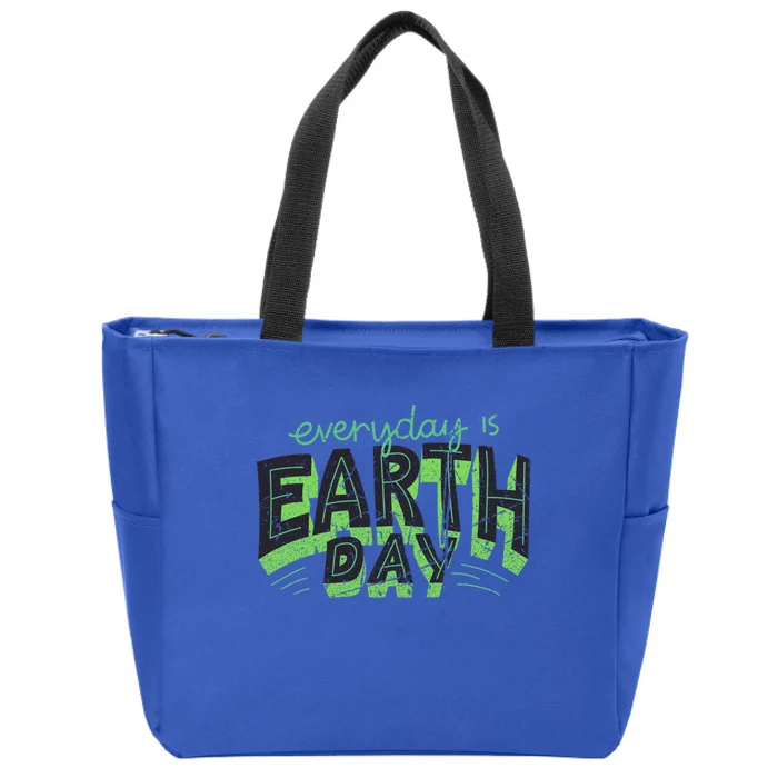 Everyday Is Earth Day Awareness Love Nature Save The Planet Gift Zip Tote Bag