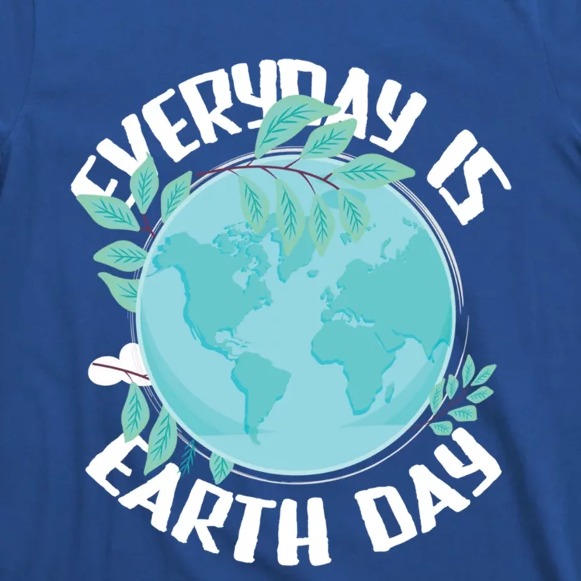 Everyday Is Earth Day Environtalist Nature Lover Gift T-Shirt