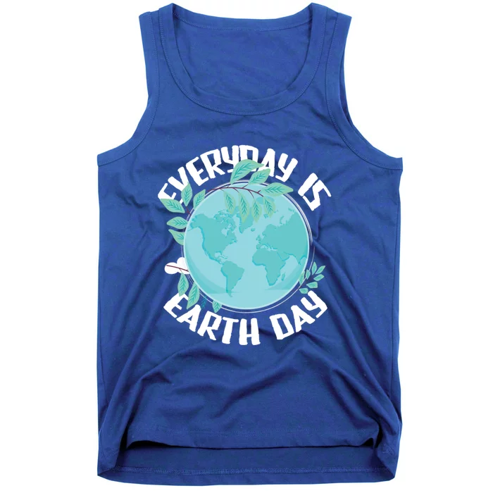 Everyday Is Earth Day Environtalist Nature Lover Gift Tank Top