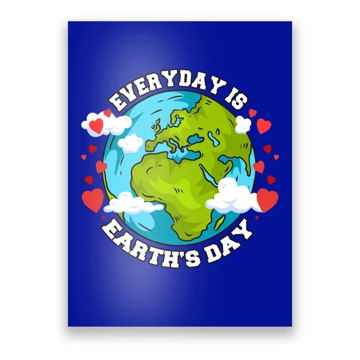 Everyday Is Earth's Day Anniversary Save The Planet Gift Poster