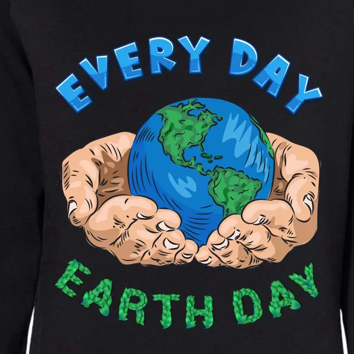 Everyday Is Earth Day Tee Mother Earth Day Tee Nature Lovers Gift Womens California Wash Sweatshirt