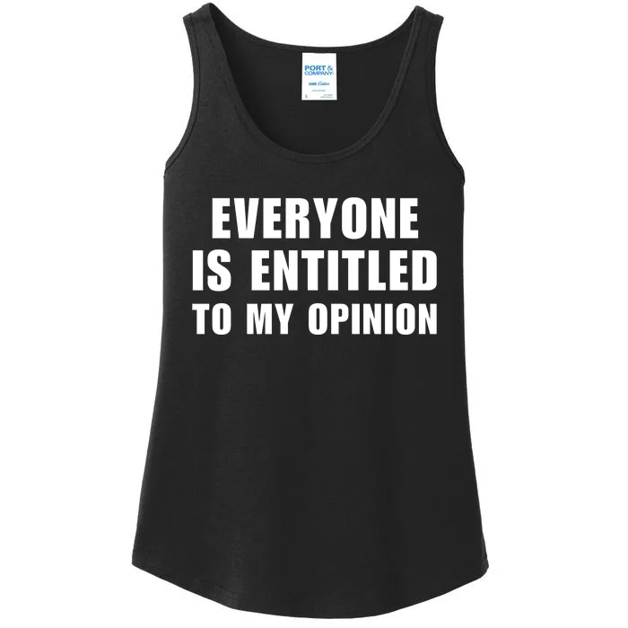 Everyone Is Entitled To My Opinion Funny Saying Ladies Essential Tank