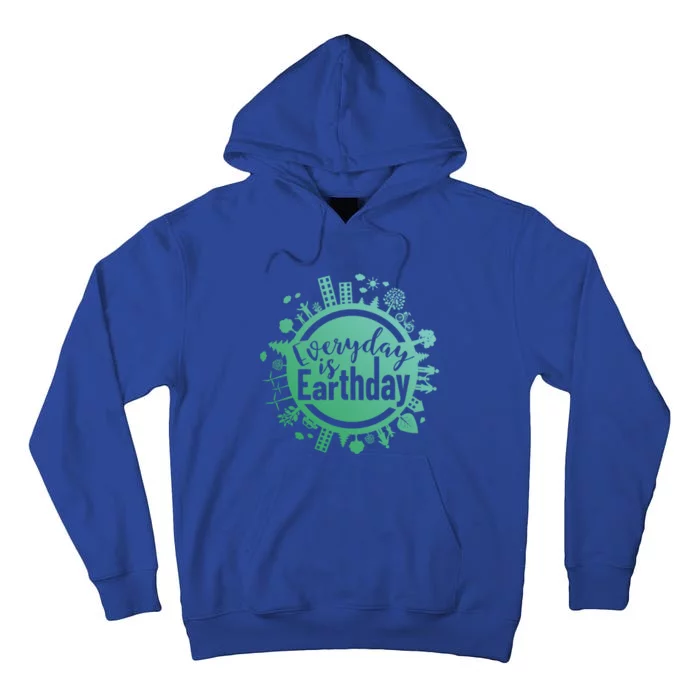 Everyday Is Earth Day Environtal Climate Change Gift Tall Hoodie