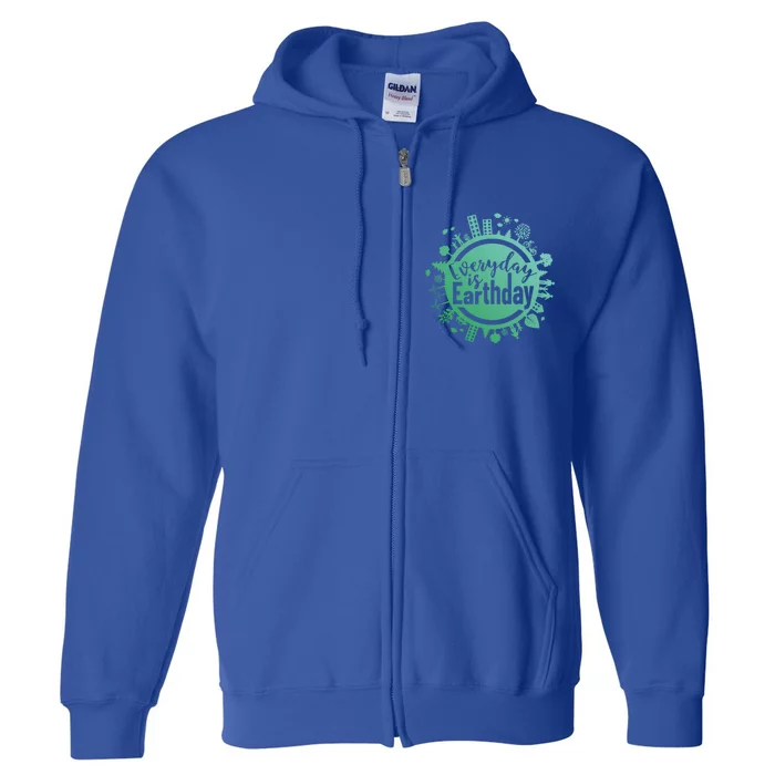 Everyday Is Earth Day Environtal Climate Change Gift Full Zip Hoodie