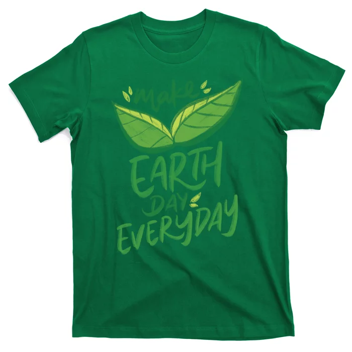 Everyday Is Earth Day T-Shirt