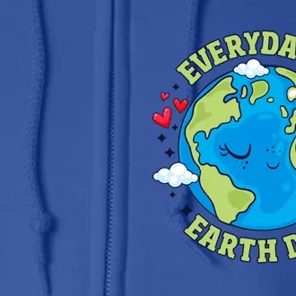 Everyday Is Earth Day Celebrate Earth Day Environtal Cool Gift Full Zip Hoodie