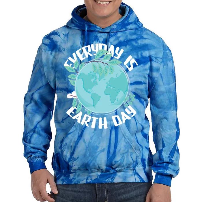 Everyday Is Earth Day Environtalist Nature Lover Gift Tie Dye Hoodie