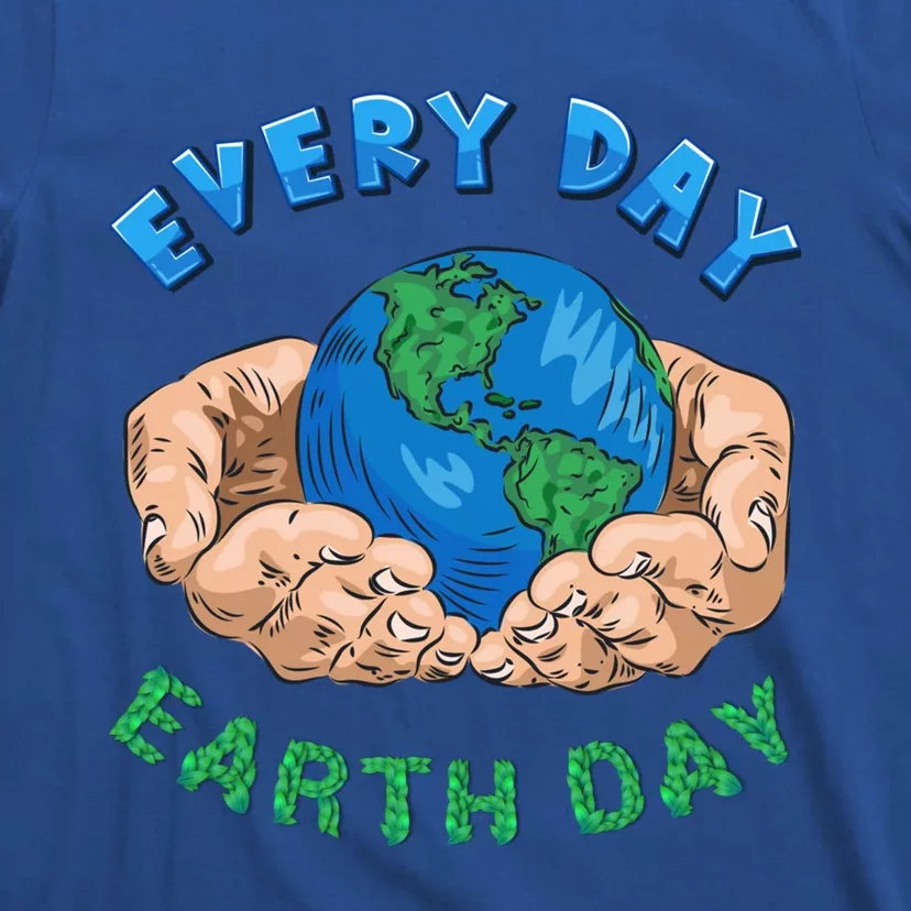 Everyday Is Earth Day Tee Mother Earth Day Tee Nature Lovers Gift T-Shirt