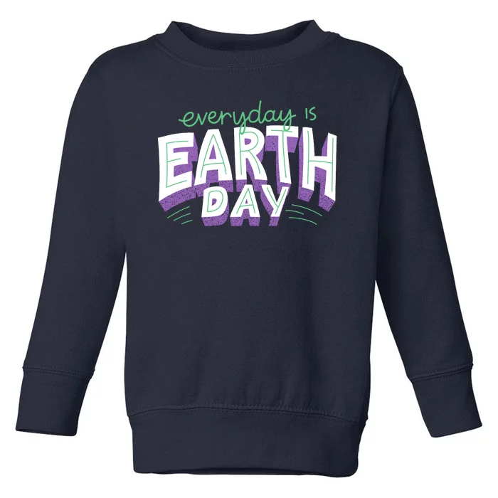 Everyday Is Earth Day Awareness Toddler Sweatshirt