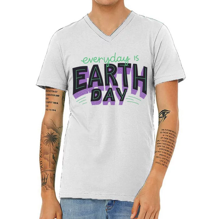 Everyday Is Earth Day Awareness V-Neck T-Shirt