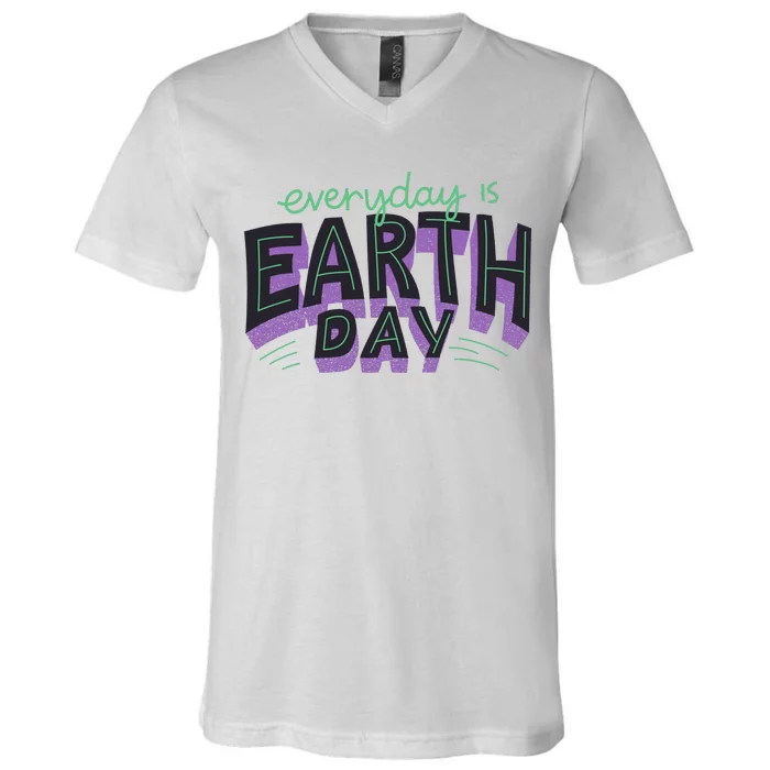 Everyday Is Earth Day Awareness V-Neck T-Shirt