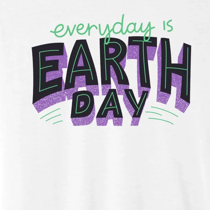 Everyday Is Earth Day Awareness ChromaSoft Performance T-Shirt