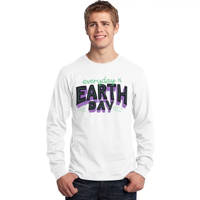 Everyday Is Earth Day Awareness Tall Long Sleeve T-Shirt