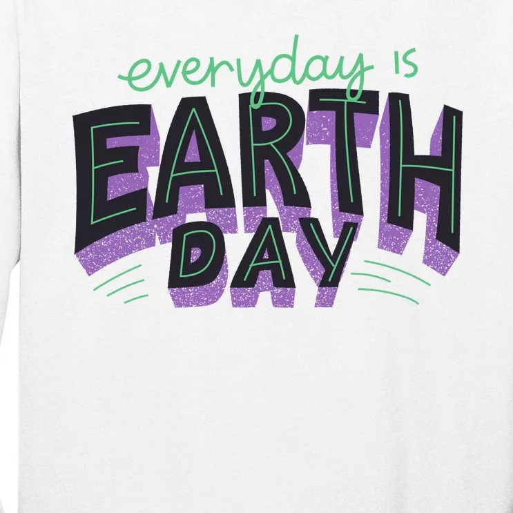 Everyday Is Earth Day Awareness Tall Long Sleeve T-Shirt