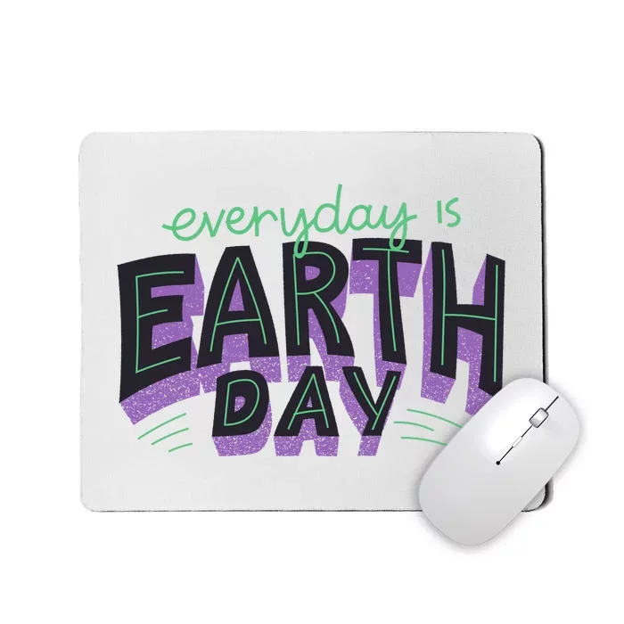 Everyday Is Earth Day Awareness Mousepad