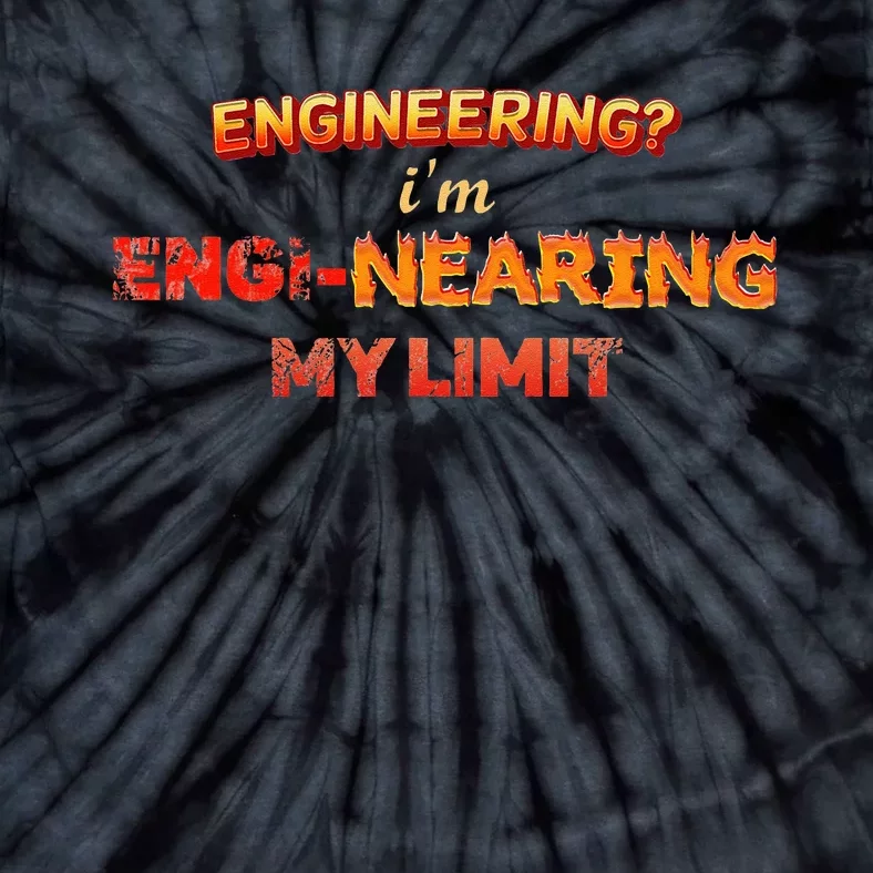 Engineering Im Enginearing My Limit Engineer Pun Tie-Dye T-Shirt