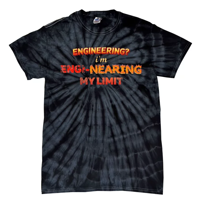 Engineering Im Enginearing My Limit Engineer Pun Tie-Dye T-Shirt