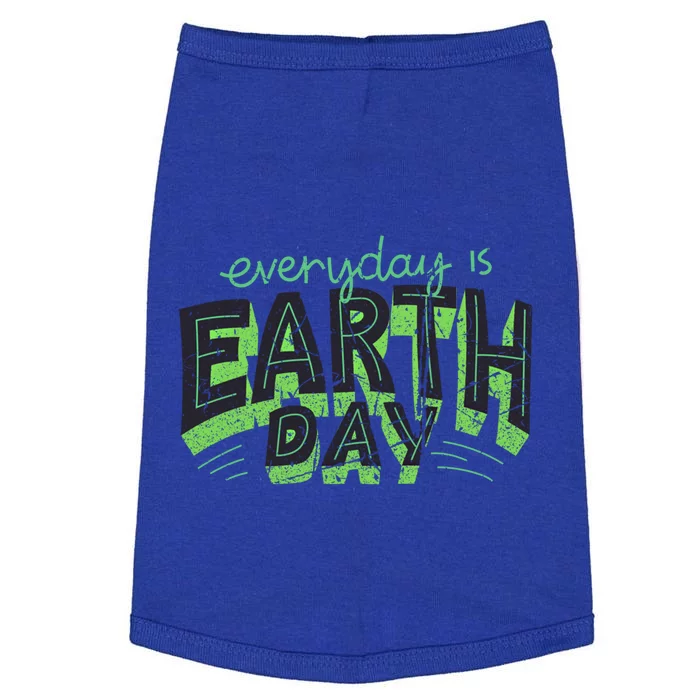 Everyday Is Earth Day Awareness Love Nature Save The Planet Cute Gift Doggie Tank