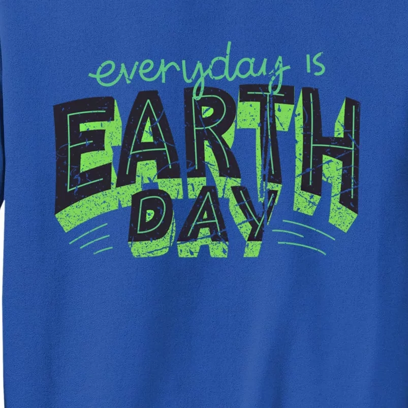 Everyday Is Earth Day Awareness Love Nature Save The Planet Cute Gift Sweatshirt