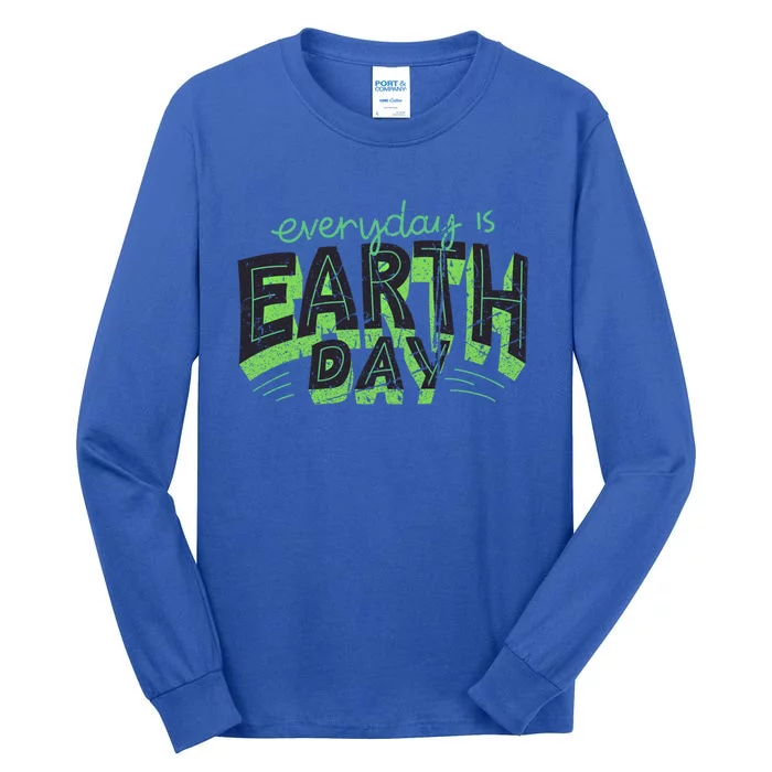 Everyday Is Earth Day Awareness Love Nature Save The Planet Cute Gift Tall Long Sleeve T-Shirt