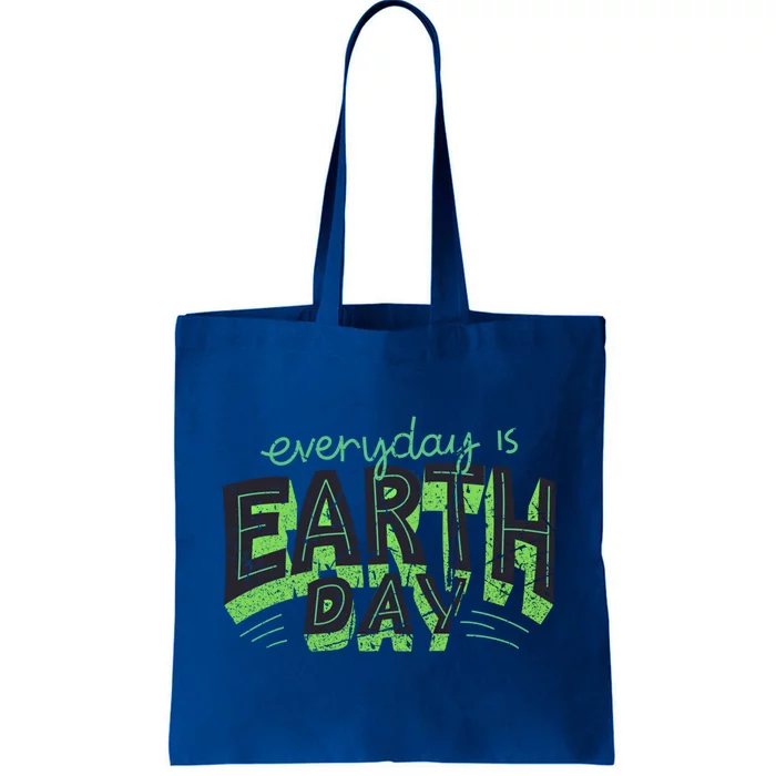 Everyday Is Earth Day Awareness Love Nature Save The Planet Cute Gift Tote Bag