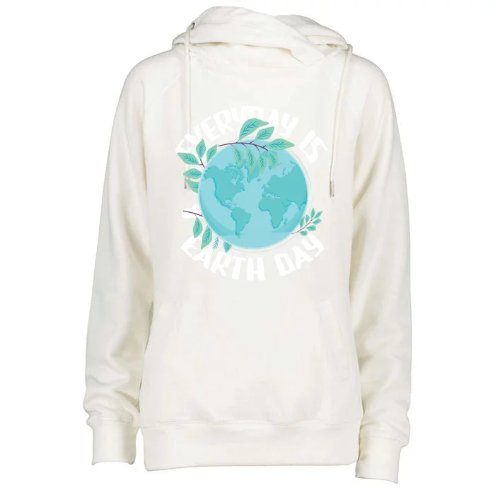 Everyday Is Earth Day Environtalist Nature Lover Gift Womens Funnel Neck Pullover Hood