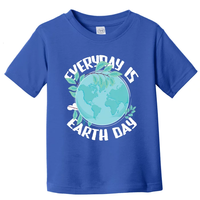 Everyday Is Earth Day Environtalist Nature Lover Gift Toddler T-Shirt