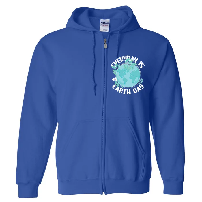 Everyday Is Earth Day Environtalist Nature Lover Gift Full Zip Hoodie