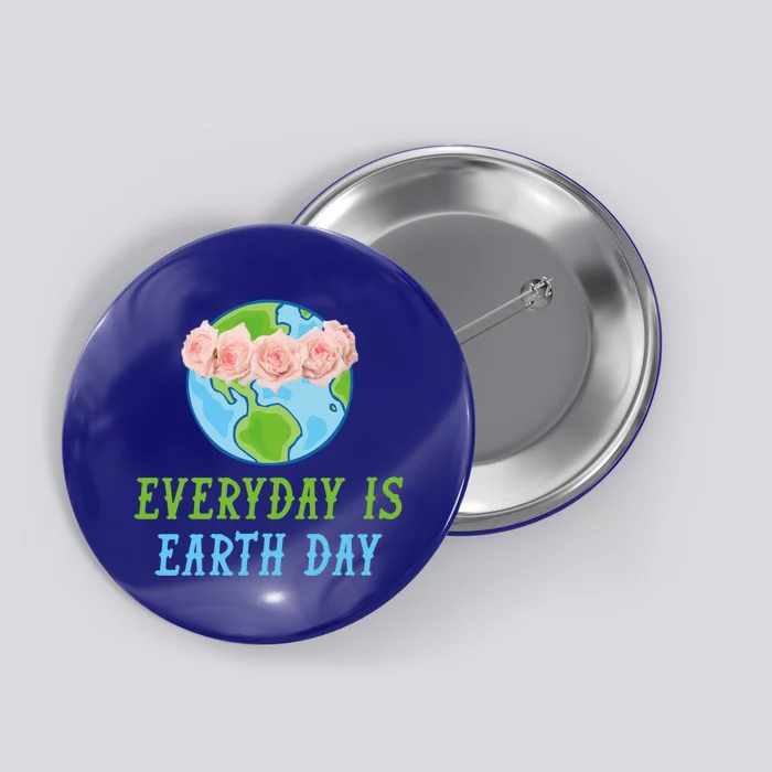 Everyday Is Earth Day I Envirot Protection Cool Gift Button