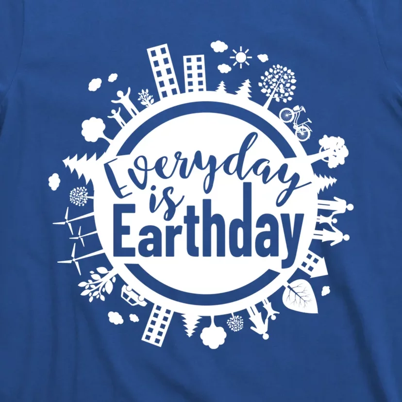 Everyday Is Earth Day Environtal Climate Change Meaningful Gift T-Shirt