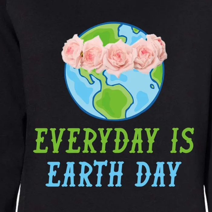 Everyday Is Earth Day I Envirot Protection Great Gift Womens California Wash Sweatshirt