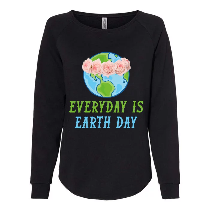 Everyday Is Earth Day I Envirot Protection Great Gift Womens California Wash Sweatshirt