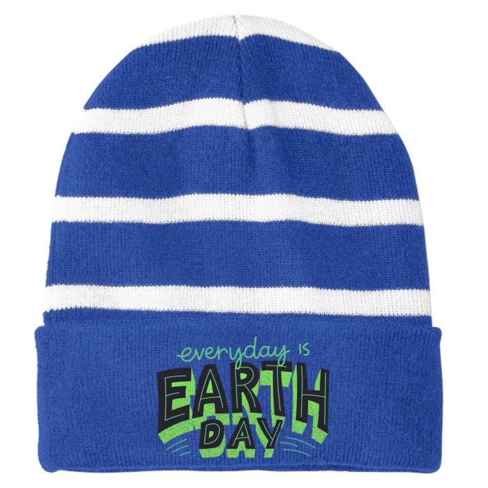 Everyday Is Earth Day Save The Planet Awareness Nature Cool Gift Striped Beanie with Solid Band