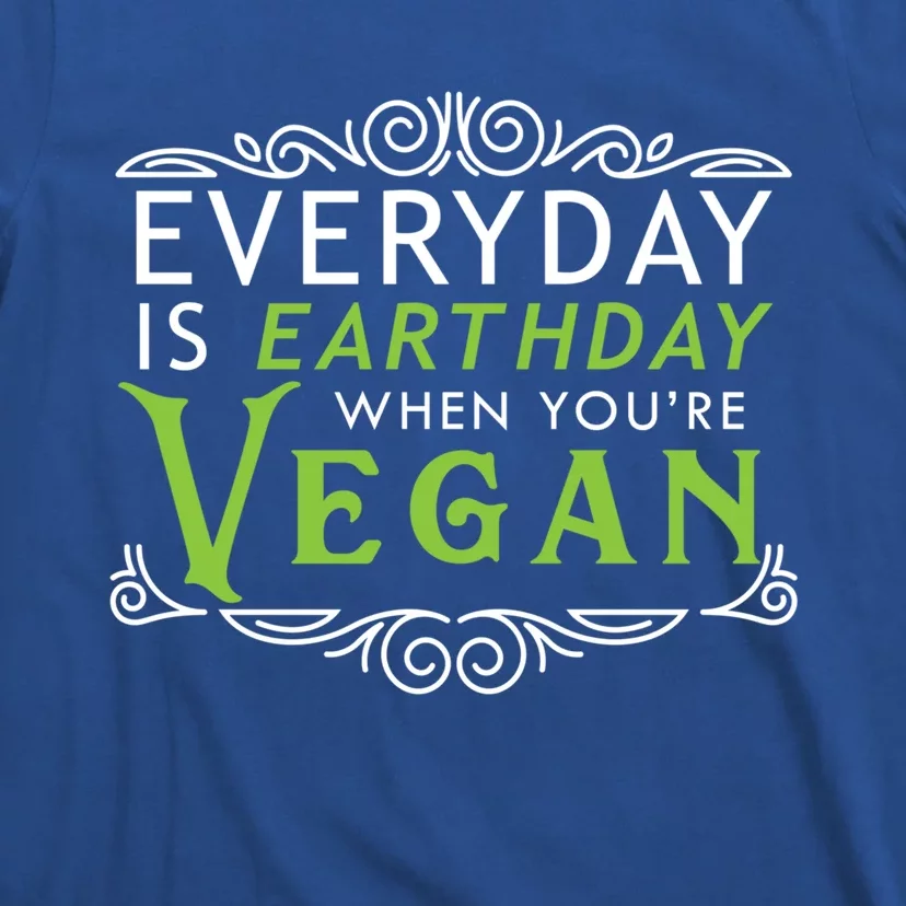 Everyday Is Earth Day Vegan Environt Awareness Vegetarian Gift T-Shirt