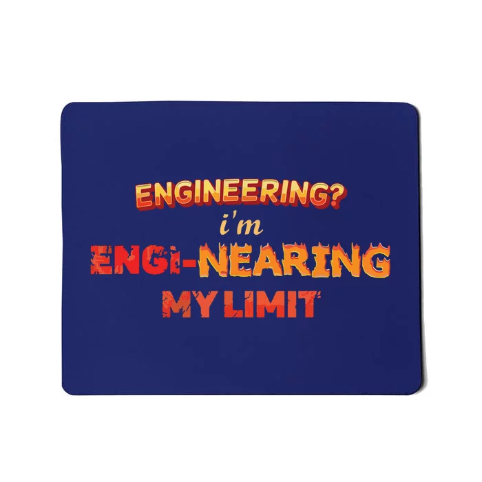 Engineering Im Enginearing My Limit Engineer Pun Mousepad