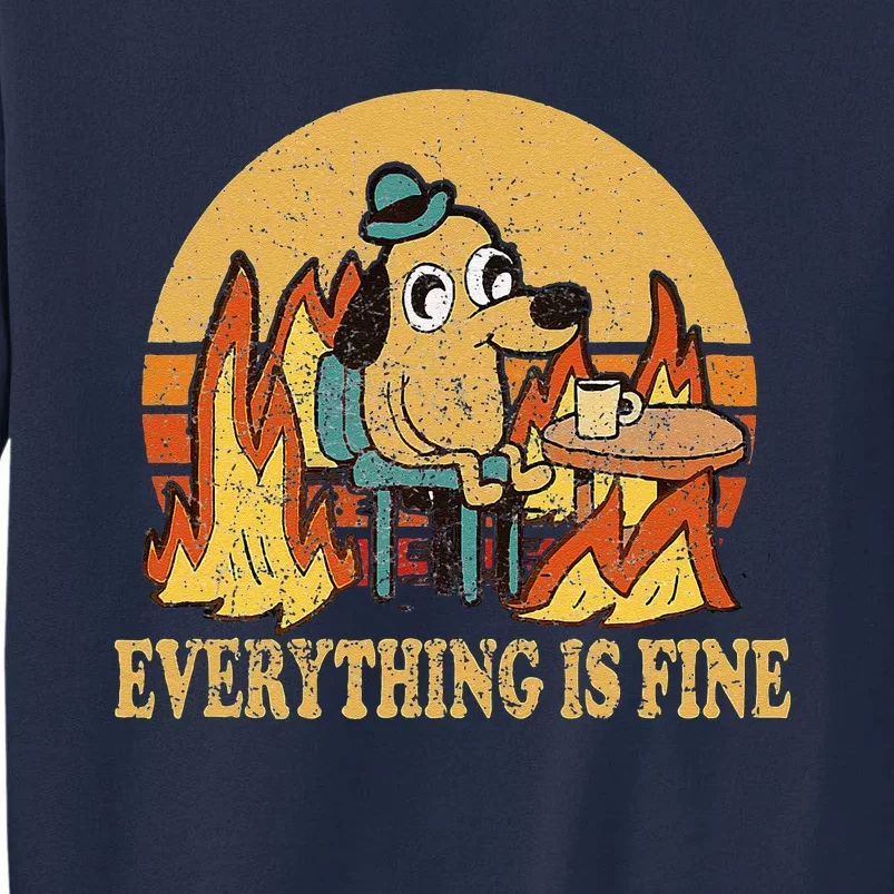 Everything Is Fine Dog Drinking Coffee Burning Meme Tall Sweatshirt