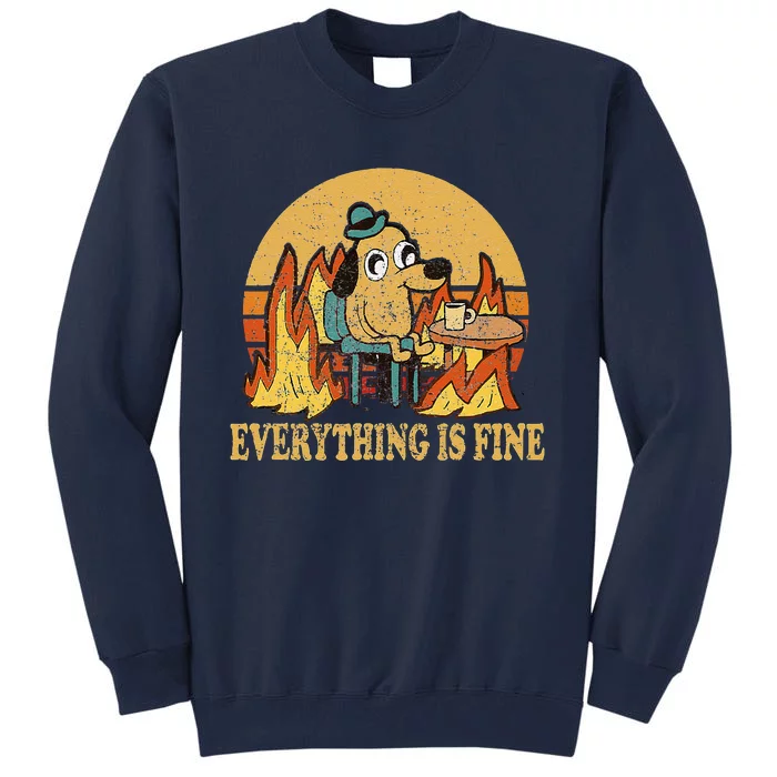 Everything Is Fine Dog Drinking Coffee Burning Meme Tall Sweatshirt