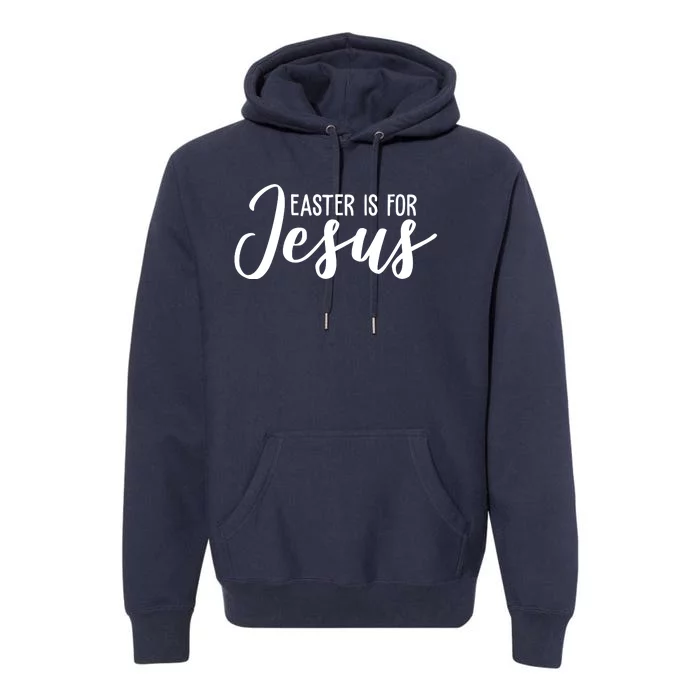 Easter Is For Jesus Cute Premium Hoodie