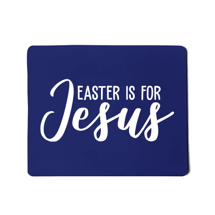 Easter Is For Jesus Cute Mousepad