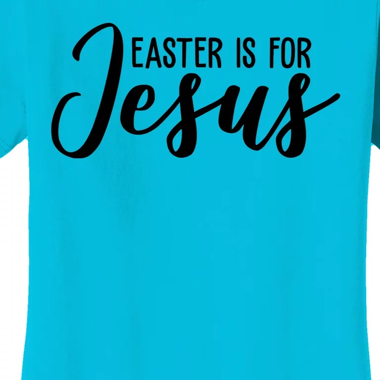 Easter Is For Jesus Cute Women's T-Shirt