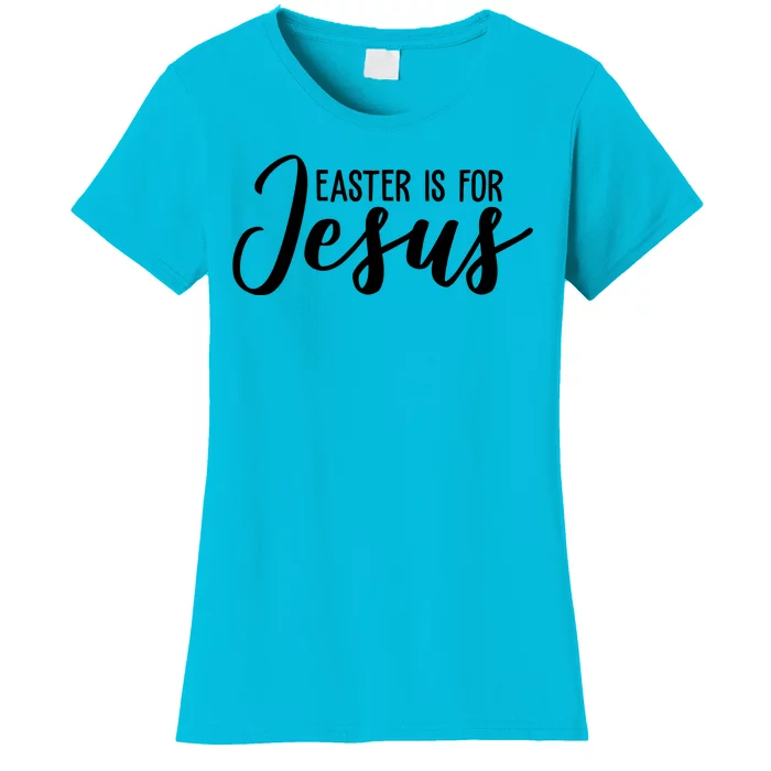 Easter Is For Jesus Cute Women's T-Shirt