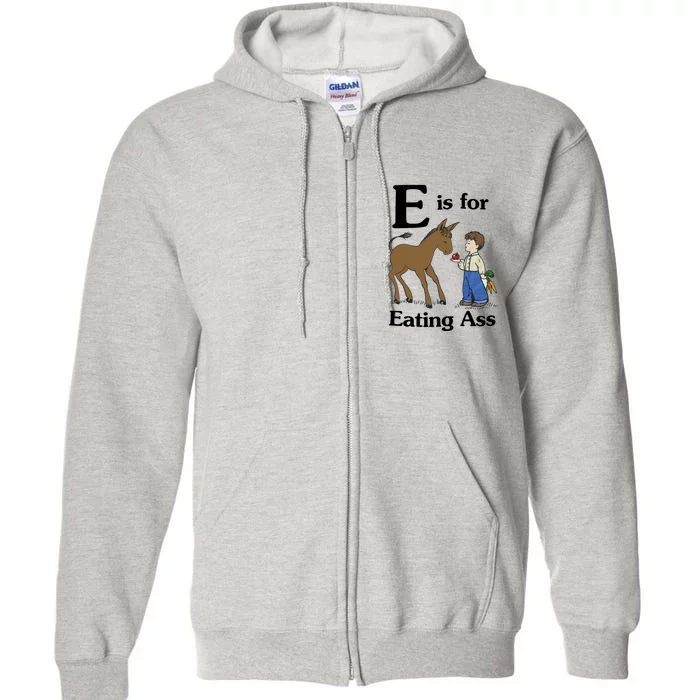 E Is For Eating Ass Full Zip Hoodie