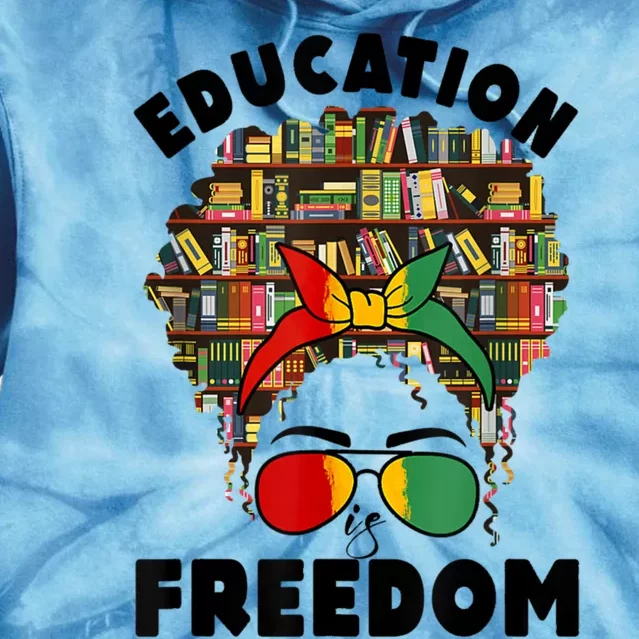 Education Is Freedom Black Juneteenth Black History Gift Tie Dye Hoodie