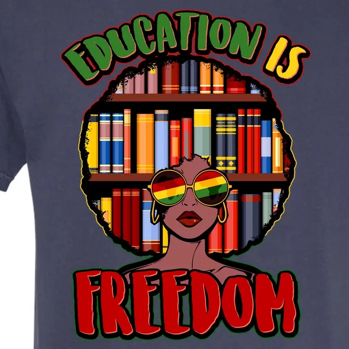 Education Is Freedom Black History Book Reading Lover Garment-Dyed Heavyweight T-Shirt