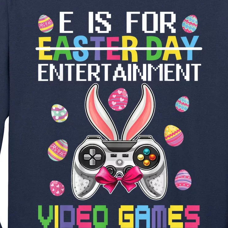 E Is For Entertainment Video Games Easter Day Gaming Lovers Tall Long Sleeve T-Shirt